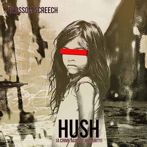 Blossom Screech - Hush (A Crime Against Humanity) (Single)
